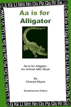 aa is for alligator: an animal abc book (ebook)-cheryle myers-9781301146260