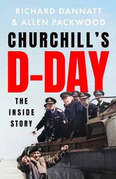churchill's d-day (ebook)-richard dannatt-allen packwood-9781399727860