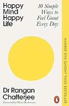 happy mind, happy life: 10 simple ways to feel great every day-dr rangan chatterjee-9781405982160