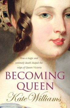 becoming queen (ebook)-kate williams-9781448164660