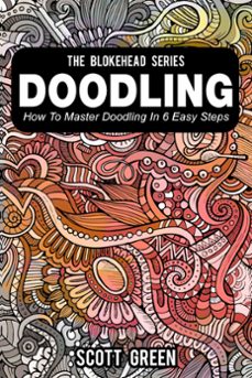doodling : how to master doodling in 6 easy steps-scott green-9781507041260