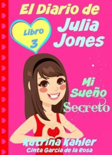 el diario de julia jones - libro 3 - mi sueño secreto (ebook)-katrina kahler-cinta garcia de la rosa-9781507105160