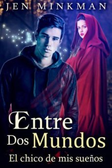 entre dos mundos: el chico de mis sueños (ebook)-jen minkman-9781507143360