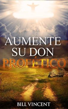 aumente su don profetico (ebook)-bill vincent-9781507187760