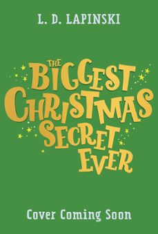 the biggest christmas secret ever (ebook)-l.d. lapinski-9781510113060