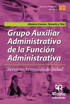 grupo  auxiliar administrativo de la funcion administrativa. servicio aragones de salud. materia comun. temario y test (ebook)-9781524311360
