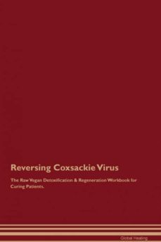 reversing coxsackie virus the raw vegan detoxification  regeneration workbook for curing patients-9781526999160