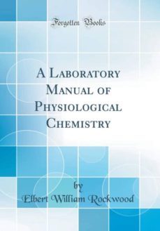 a laboratory manual of physiological chemistry (classic reprint)-9781528065160