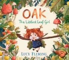 oak, the littlest leaf girl-lucy fleming-9781529510560