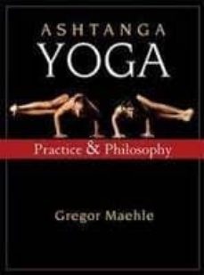 ashtanga yoga: practice and philosophy-gregor maehle-9781577316060