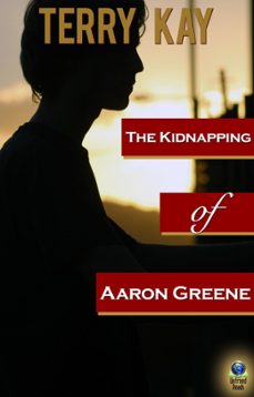 the kidnapping of aaron greene (ebook)-terry kay-9781611874860