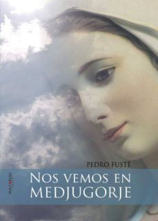 nos vemos en medjugorje (ebook)-pedro fuste-9781629342160