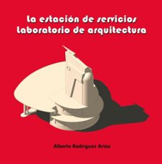 la estacion de servicios. laboratorio de arquitectura (ebook)-rodriguez arias alberto-9781643608860