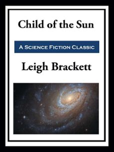 child of the sun (ebook)-leigh brackett-9781649740960