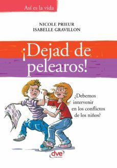 ¡dejad de pelearos! ¿debemos intervenir en los conflictos de los niños? (ebook)-nicole prieur-isabelle gravillon-9781683255260