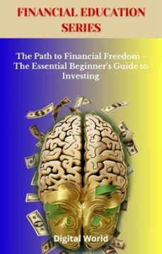 the path to financial freedom - the essential beginner's guide to investing (ebook)-9781723462160