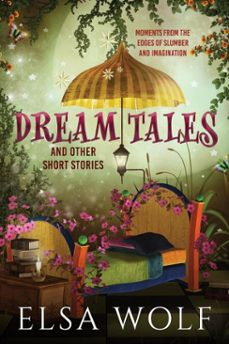 dream tales and other short stories (ebook)-elsa wolf-9781732777460