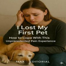 i lost my first pet: how to cope with this unprecedented pain experience (ebook)-max editorial-9781779745460