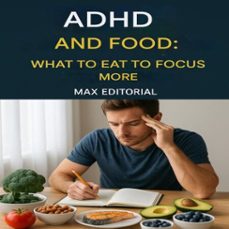 adhd and food: what to eat to focus more (ebook)-max editorial-9781779747860