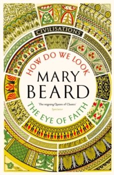 civilisations: how do we look / the eye of faith-mary beard-9781805222460