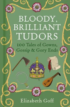 bloody, brilliant tudors (ebook)-elizabeth goff-9781837050260