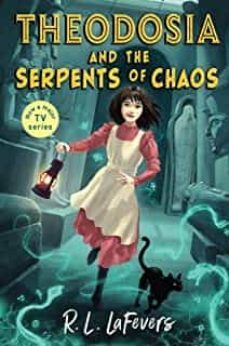 theodosia and the serpents of chaos-robin lafevers-9781839132360