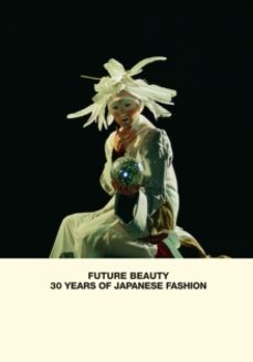 future beauty: 30 years of japanese fashion-akiko fukai-9781858945460