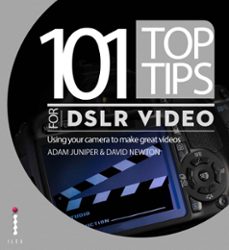 101 top tips for dslr video (ebook)-adam juniper-david newton-9781907579660