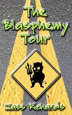 the blasphemy tour (ebook)-jass richards-9781926891460