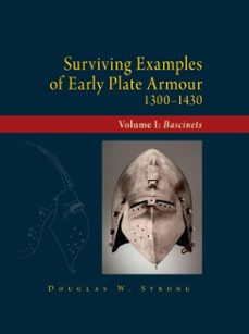 surviving examples of early plate armour (1300-1430) (ebook)-douglas strong-9781937439460