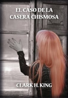 el caso de la casera chismosa (ebook)-clark h. king-9781978169960