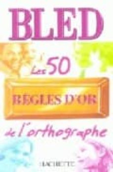 bled 50 regles d or-9782011691460