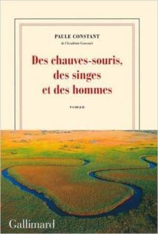 des chauves-souris, des singes et des hommes-paule constant-9782070178360