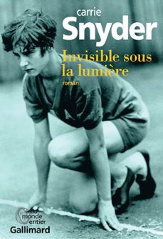 invisible sous la lumière (ebook)-carrie snyder-9782072550560