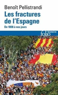les fractures de l espagne: de 1808 a nos jours-benoit pellistrandi-9782072827860