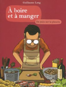a boire et a manger (tome 3) - du pain sur la planche (ebook)-guillaume long-9782075041560