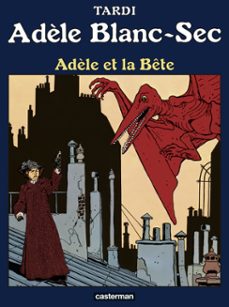 adèle blanc-sec (tome 1) - adèle et la bête-jacques tardi-9782203159860