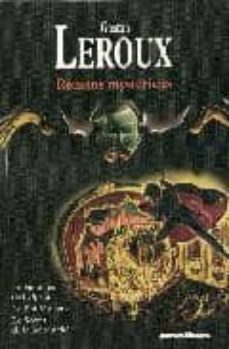 romans mysterieux (suivi de gaston leroux, connu et inconnu)(le f antome de l opera; le roi mystere; le secret de la boite a the)-9782258078260
