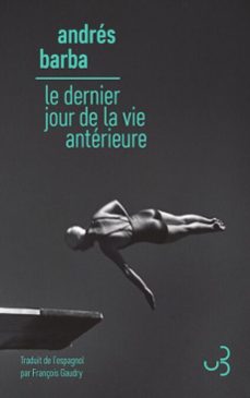 le dernier jour de la vie anterieure (ebook)-andres barba-9782267047660