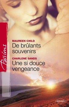 de brûlants souvenirs - une si douce vengeance (harlequin passions)-maureen child-charlene sands-9782280290760