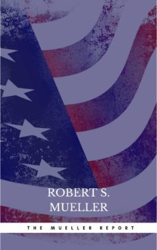 the mueller report: the comprehensive findings of the special counsel (ebook)-robert s. mueller-9782291067160