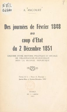 des journees de fevrier 1848 au coup d'etat du 2 decembre 1851 (ebook)-andré ancourt-9782307002260