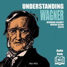 understanding wagner (audiolibro)-dorian astor-hermann grampp-9782315020560