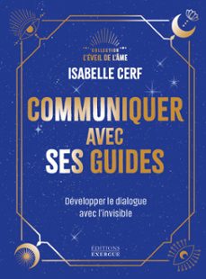 communiquer avec ses guides - developper le dialogue avec l'invisible (ebook)-isabelle cerf-9782361889760