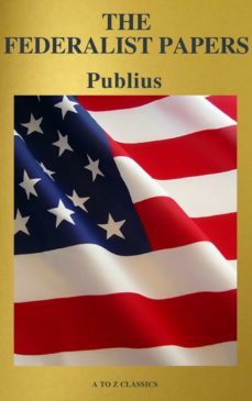 the federalist papers (best navigation, free audiobook) (a to z classics) (ebook)-alexander hamilton-james madison-john jay-9782378073060