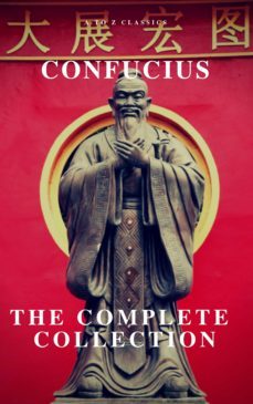 the complete confucius: the analects, the doctrine of the mean, and the great learning (ebook)-9782380370560