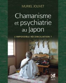 chamanisme et psychiatrie au japon - l' impossible reconciliation ? (ebook)-muriel jolivet-9782381355160