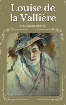 louise de la vallière (restored classic edition) (ebook)-alexandre dumas-heritage words publishing-9782387172860