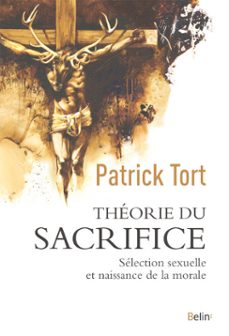 theorie du sacrifice : selection sexuelle et naissance de la morale (ebook)-patrick tort-9782410010060