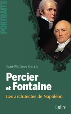percier et fontaine : les architectes de napoléon : les architectes de napoléon-jean-philippe garric-thierry sarmant-9782701178660